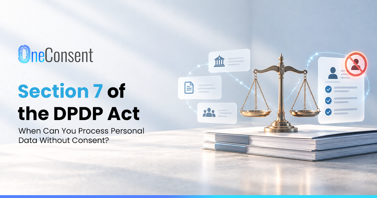 Section 7 of the DPDP Act: Legitimate Uses Without Consent Brass scales of justice on stacked legal documents beside data record cards, under the title Section 7 of the DPDP Act