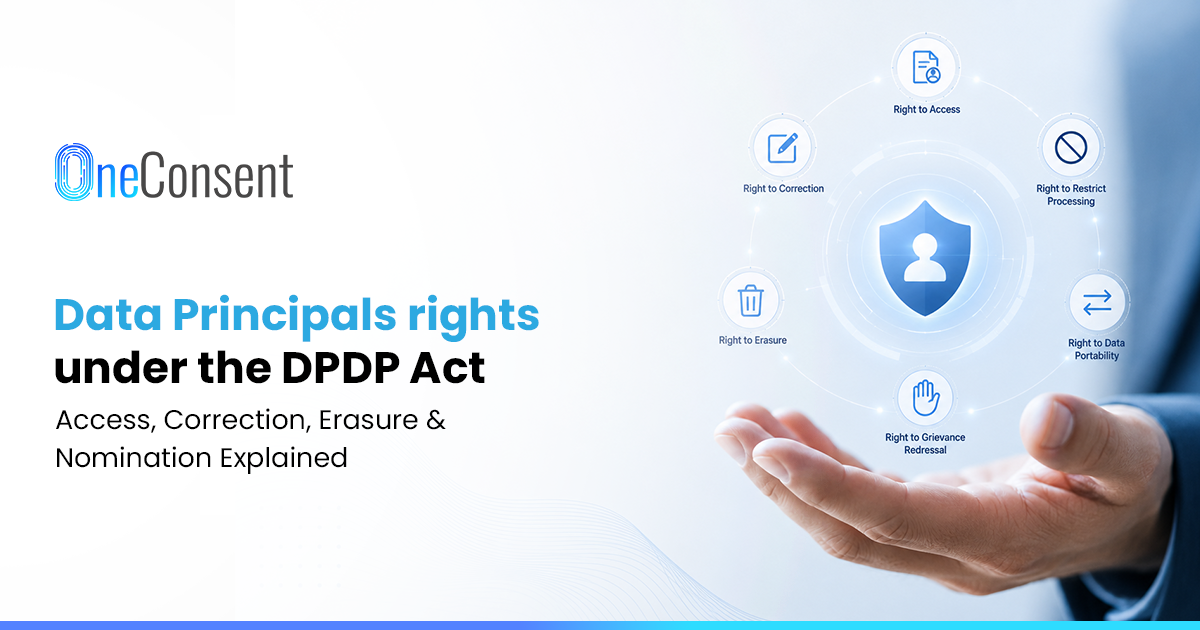 What are data principal rights under DPDPA Data Principal rights under the DPDP Act including access, correction, erasure and grievance redressal