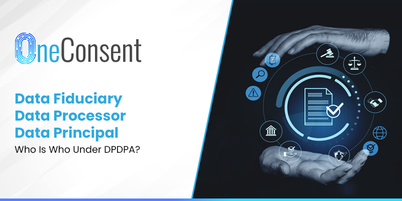 Data Fiduciary vs Data Processor vs Data Principal: Who Is Who Under DPDPA?