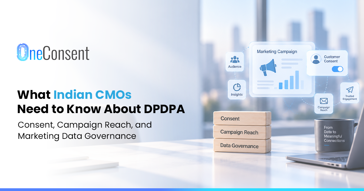 What Indian CMOs Need to Know About DPDPA and Marketing Consent DPDPA for Indian CMOs showing consent, campaign reach, customer engagement, and marketing data governance.